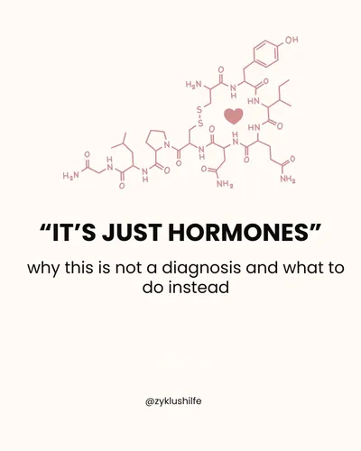 It's just hormones, why this is not a diagnosis and what to do instead